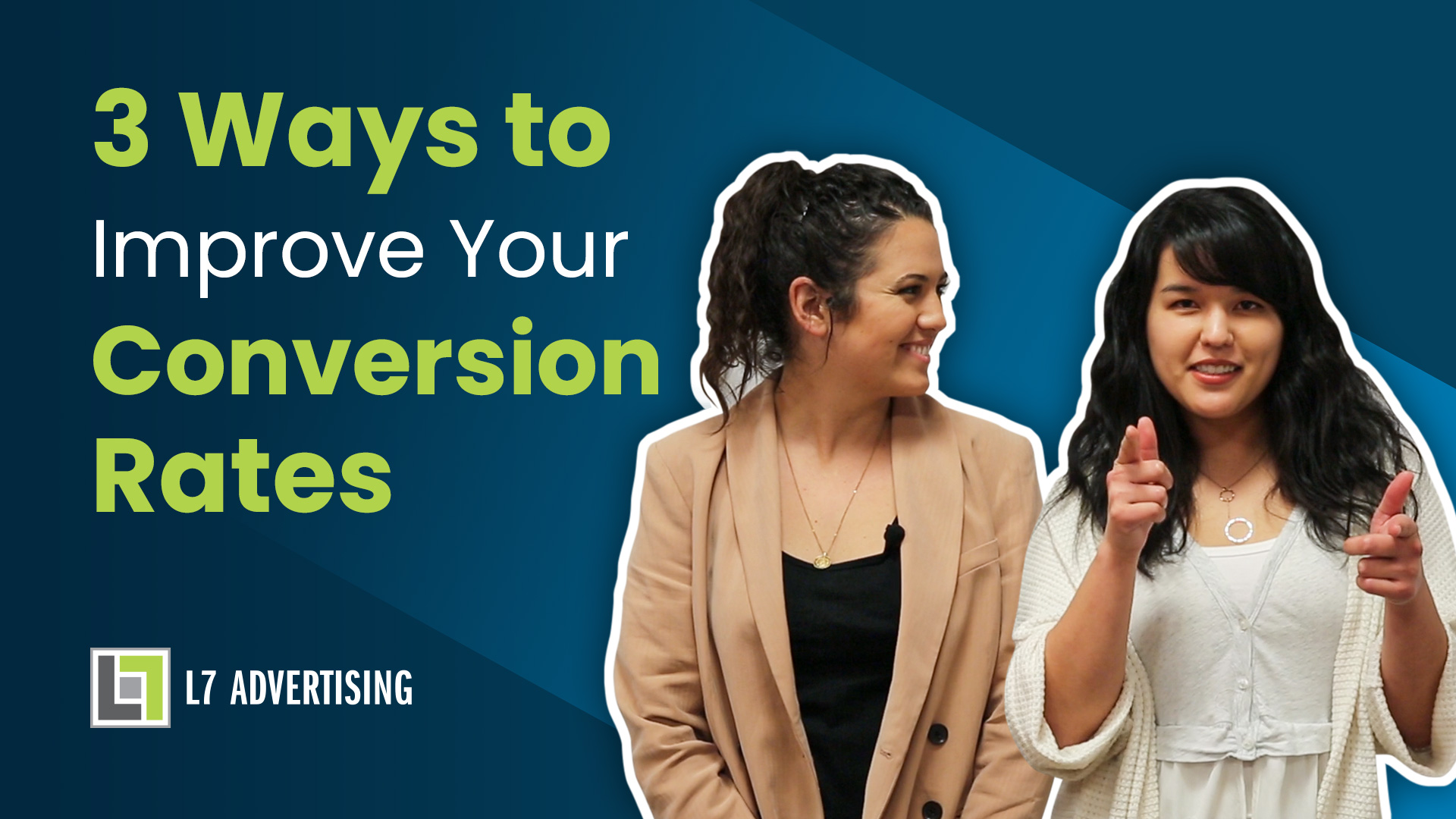l7 advertising team cover photo for 3 ways to improve your conversion rates video how to